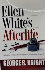 Ellen White’s Afterlife by George R. Knight – Trade Paperback –