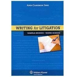 Writing for Litigation by Bridges, Kamela; Schiess, Wayne