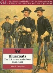 Bluecoats: The U.S. Army in the West, 1848-1897 (G.I. Series) by Langellier, Jo