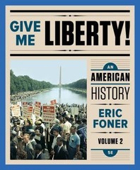 Give Me Liberty!: An American History (Fifth Edition) (Vol. 2), Foner, Eric, Goo