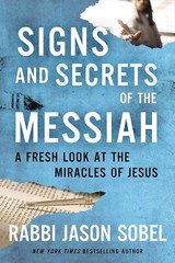 Signs and Secrets of the Messiah: A Fresh Look at the Miracles of Jesus – Rabbi