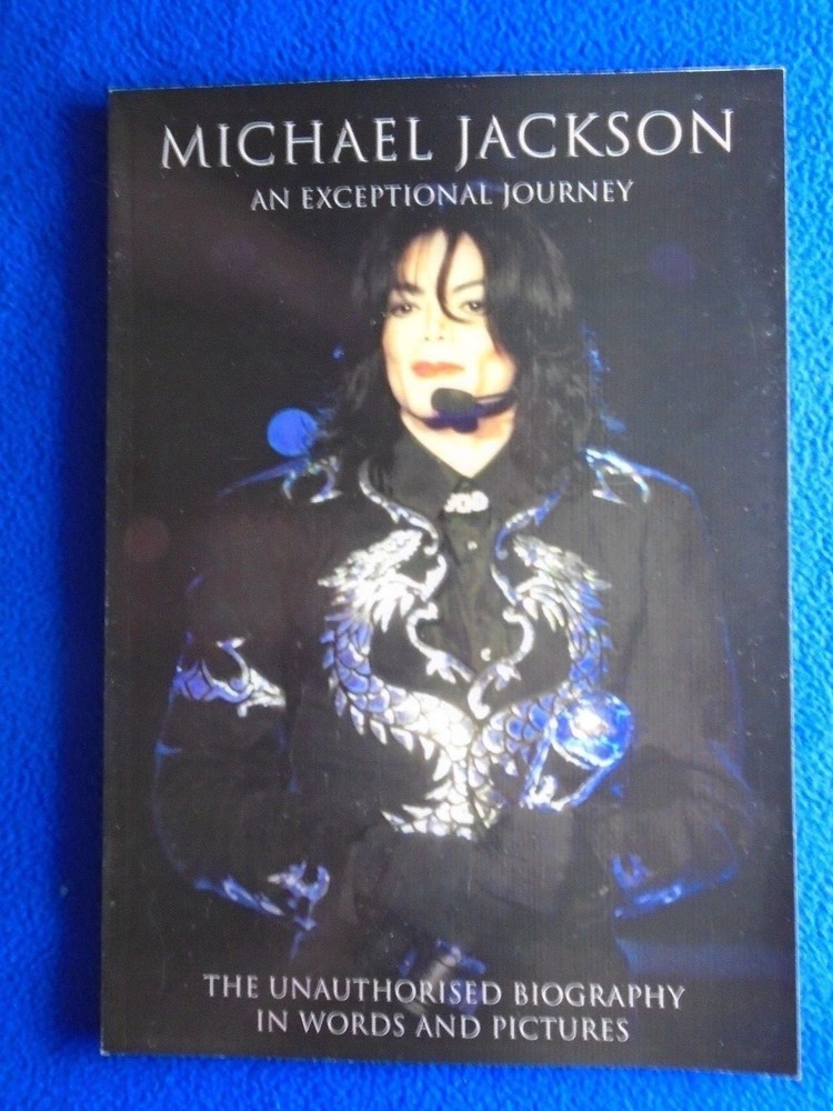 MICHAEL JACKSON AN EXCEPTIONAL JOURNEY ~ THE UNAUTHORISED BIO IN WORDS & PICS