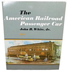 The American Railroad Passenger Car Part One John White Softbound Book