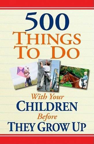500 Things to Do With Your Children Before They Grow Up – GOOD