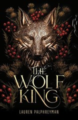 The Wolf King (Paperback) by Palphreyman Lauren