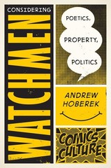 Considering Watchmen: Poetics, Property, Politics: New edition with full col…