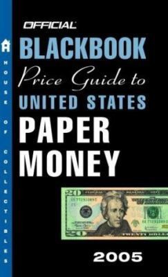The Official Blackbook Price Guide to U.S. Paper Money 2005, 37th Edition…