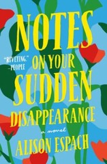 Notes on Your Sudden Disappearance : by Alison Espach 2023, Trade Pb