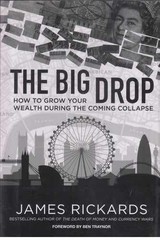 The Big Drop How to Grow Your – Hardcover, by Rickards James – Very Good u