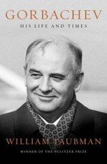 Gorbachev: His Life and Times – Hardcover By Taubman, William – GOOD