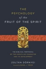 The Psychology of the Fruit of the Spirit: The Biblical Portrayal of the Christl
