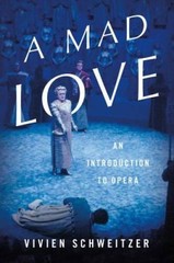 A Mad Love: An Introduction to Opera – Hardcover – VERY GOOD