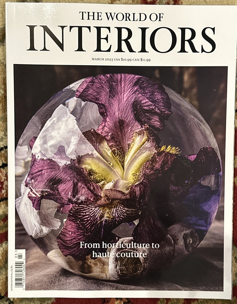 THE WORLD OF INTERIORS MAGAZINE-MARCH 2023 FROM HORTICULTURE TO HAUTE COUTURE