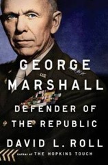 George Marshall: Defender of the Republic – Hardcover By Roll, David L. – GOOD