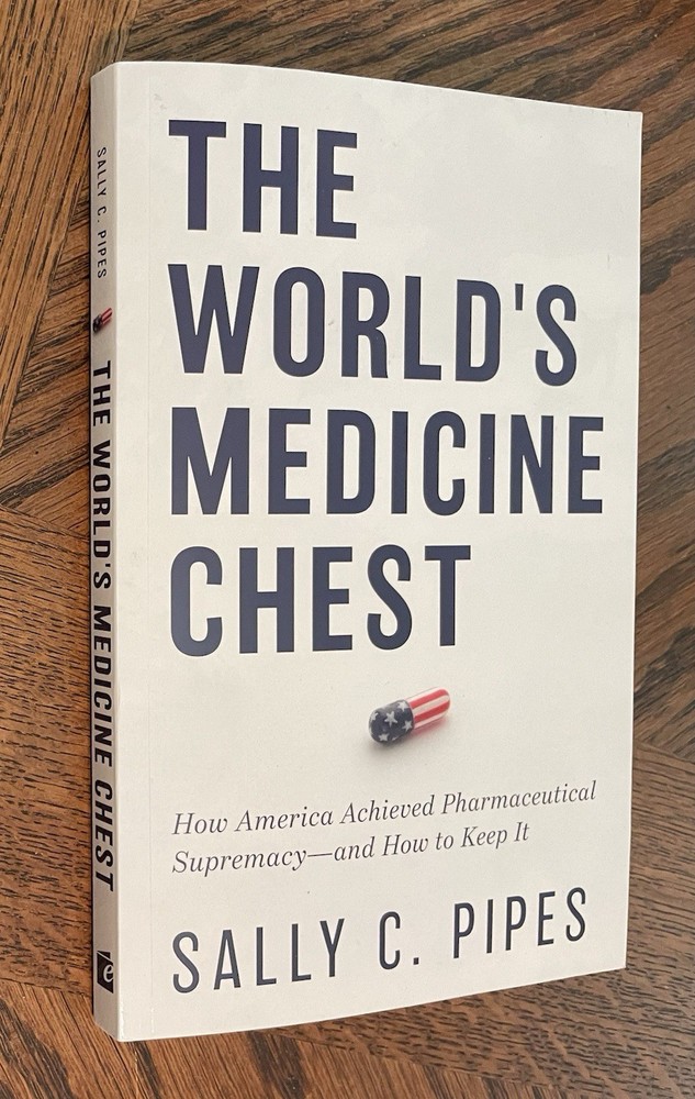 The World’s Medicine Chest SIGNED How America Achieved Pharmaceutical Supremacy