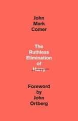 The Ruthless Elimination of Hurry: How to Stay Emotionally Healthy and Sp – GOOD