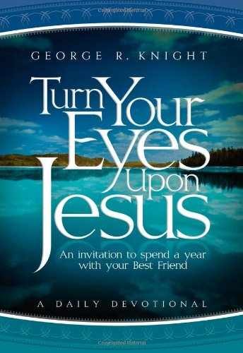 Turn Your Eyes Upon Jesus – Hardcover, by George R. Knight – Very Good