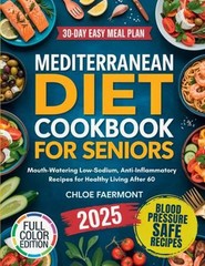 Mediterranean Diet Cookbook for Seniors: Mouth-Watering Low-Sodiu
