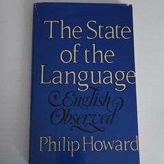 The State of the Language: English Observed Philip Howard Hardcover Reference