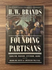 Founding Partisans: Hamilton, Madison, Jefferson, Adams and the Brawling Bir…