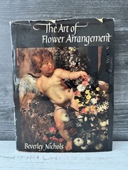 The Art of Flower Arrangement Beverley Nichols Floral Art 1st Edition 1967 HCDJ