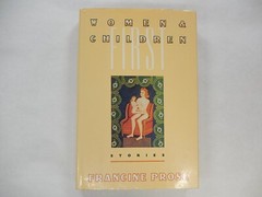Women and Children First and Other Stories by Francine Prose, 1988, SIGNED