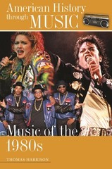 Music of the 1980s (American History through Music)
