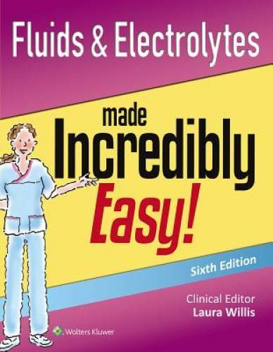 Fluids & Electrolytes Made Incredibly Easy! (Incredibly Easy! SeriesÂ®) – GOOD