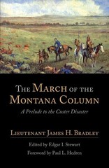 The March of the Montana Column: A Prelude to the Custer Disaster (Volume 32…