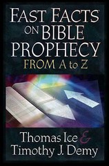 Fast Facts on Bible Prophecy from A to Z by Thomas Ice; Timothy J. Demy
