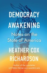 Democracy Awakening: Notes on the State of America – paperback Heather Cox R…