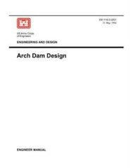 Engineering And Design: Arch Dam Design (Engineer Manual Em 1110-2-2201)