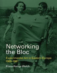 Networking the Bloc: Experimental Art in Eastern Europe 1965-1981 (Mit Press), K