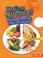 What’s on My Plate?: Choosing from the Five Food Groups (Lightning Bolt Book…