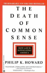 The Death of Common Sense: How Law is Suffocating America by Howard, Phillip K.