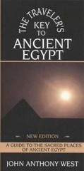 The Traveler’s Key to Ancient Egypt: A Guide to Sacred Places, West, John Anthon