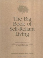 The Big Book of Self-Reliant Living: Advice and Information on Just About Every