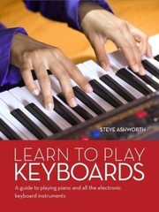 Learn to Play Keyboards: A guide to playing piano and all electronic keyb – GOOD
