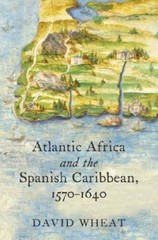Atlantic Africa and the Spanish Caribbean, 1570-1640 (Published by the Om – GOOD