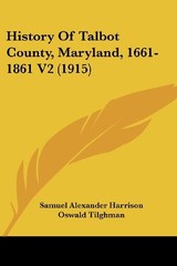 HISTORY OF TALBOT COUNTY, MARYLAND, 1661-1861 V2 (1915) By Samuel NEW