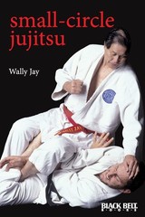 Small-Circle Jujitsu – Jay, Wally|Lee, Mike|Churchill, Doug|Inosanto, Dan – …