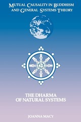 Mutual Causality in Buddhism and General Systems Theory: The Dharma of Natural S