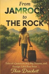 From JAMROCK to THE ROCK: Tales of a Jamaican Boy, Big Dreams, and Foreign Life’