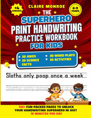 The Superhero Print Handwriting Practice Workbook for Kids Ages 6 to 9: Improve