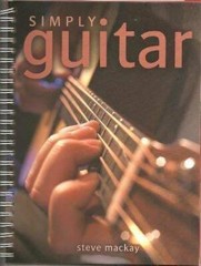 Simply Guitar – Paperback By Steve Mackay – GOOD