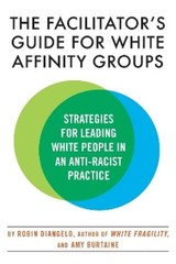 Robin Diangelo The Facilitator’s Guide for White Affinity Groups (Paperback)
