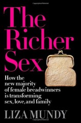 THE RICHER SEX: HOW THE NEW MAJORITY OF FEMALE By Liza Mundy – Hardcover *Mint*