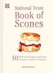 National Trust Book of Scones : 50 Delicious Recipes and Some Curious Crumbs …