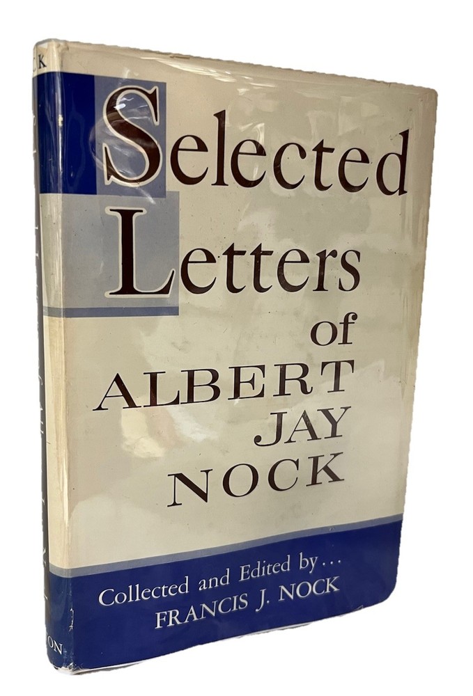SELECTED LETTERS of ALBERTA JAY NOCK by Francis Nock-Caxton Printers 1st Ed 1962