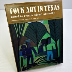 Folk Art in Texas edited by Francis Edward Abernethy 1985 HC Texas Folklore Soci